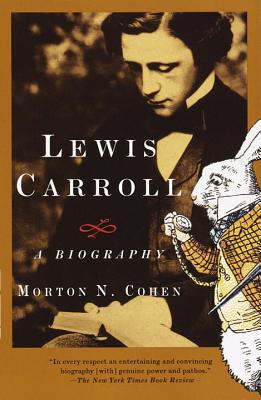 Lewis Carroll: A Biography - Morton N. Cohen