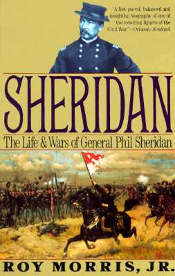 Sheridan: The Life and Wars of General Phil Sheridan - Roy Morris