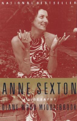 Anne Sexton: A Biography - Diane Middlebrook