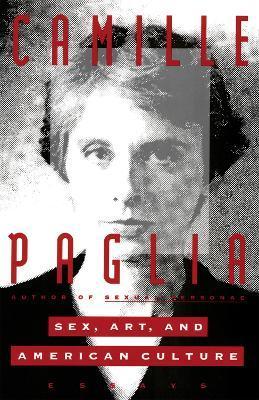 Sex, Art, and American Culture: Essays - Camille Paglia