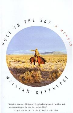 Coperta cărții 'Hole in the Sky: A Memoir - William Kittredge'