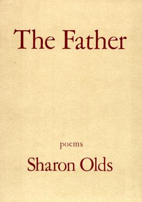 The Father: Poems - Sharon Olds