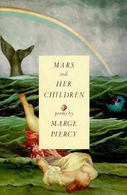 Mars and Her Children: Poems - Marge Piercy