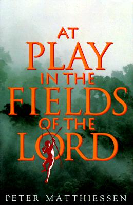 At Play in the Fields of the Lord - Peter Matthiessen