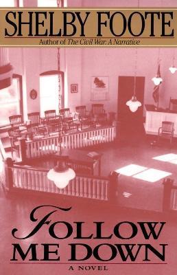 Follow Me Down - Shelby Foote