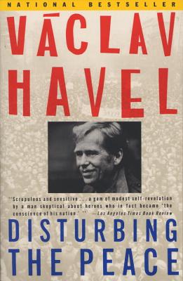 Disturbing the Peace: A Conversation with Karel Huizdala - Vaclav Havel