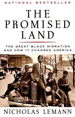 The Promised Land: The Great Black Migration and How It Changed America - Nicholas Lemann