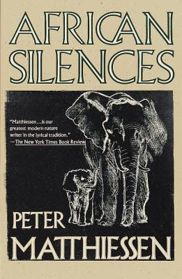 African Silences - Peter Matthiessen