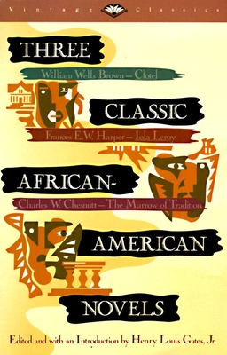 Three Classic African-American Novels: Clotel, Iola Leary, the Marrow of Tradition - Henry Louis Gates
