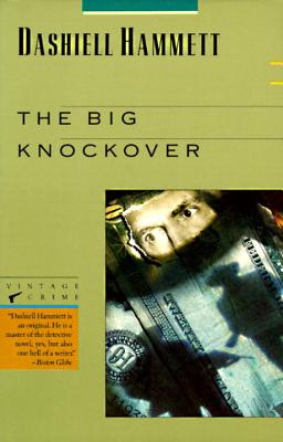 The Big Knockover: Selected Stories and Short Novels - Dashiell Hammett