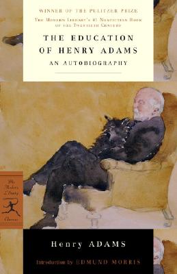 The Education of Henry Adams: An Autobiography - Henry Adams