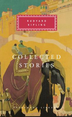 Collected Stories of Rudyard Kipling: Introduction by Robert Gottlieb - Rudyard Kipling