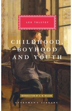 Childhood, Boyhood, and Youth: Introduction by A. N. Wilson - Leo Tolstoy
