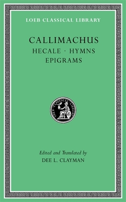 Hecale. Hymns. Epigrams - Callimachus