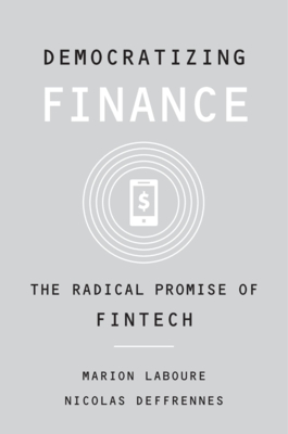 Democratizing Finance: The Radical Promise of Fintech - Marion Laboure