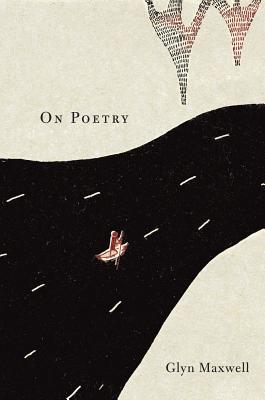 On Poetry - Glyn Maxwell