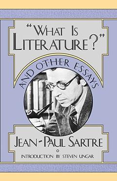 What Is Literature? and Other Essays - Jean Paul Sarte