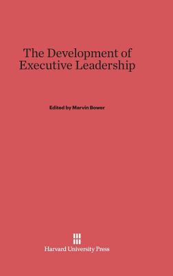 The Development of Executive Leadership - Marvin Bower