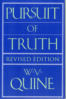 Pursuit of Truth: Revised Edition - W. V. Quine