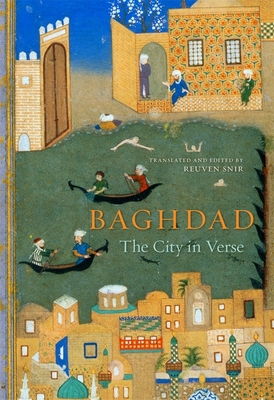Baghdad: The City in Verse - Reuven Snir