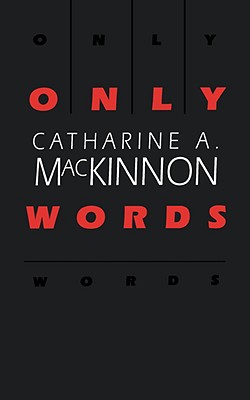 Only Words - Catharine A. Mackinnon