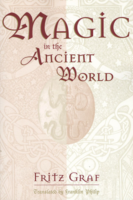 Magic in the Ancient World - Fritz Graf