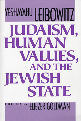 Judaism, Human Values, and the Jewish State - Yeshayahu Leibowitz