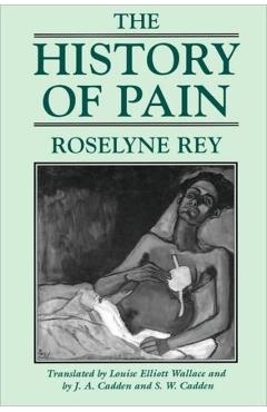 Poza produsului The History of Pain - Roselyne Rey
