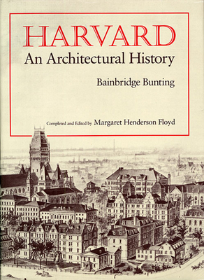 Harvard: An Architectural History (Revised) - Bainbridge Bunting