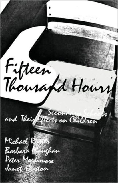 Fifteen Thousand Hours: Secondary Schools and Their Effects on Children - Michael J. Rutter