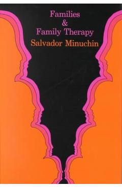 Coperta cărții 'Families and Family Therapy - Salvador Minuchin'