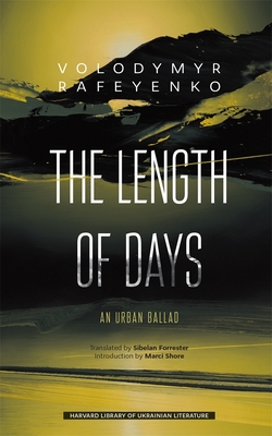 The Length of Days: An Urban Ballad - Volodymyr Rafeyenko