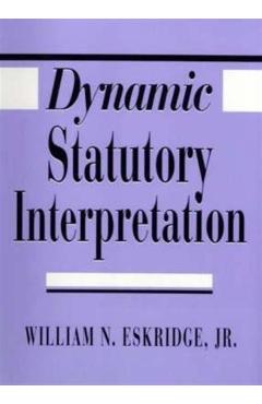 Poza produsului Dynamic Statutory Interpretation - William N. Eskridge