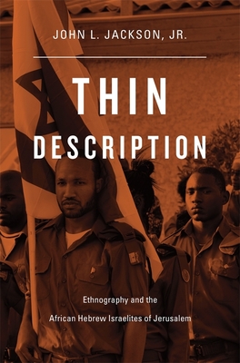 Thin Description: Ethnography and the African Hebrew Israelites of Jerusalem - John L. Jackson