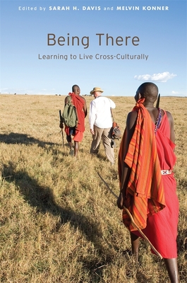 Being There: Learning to Live Cross-Culturally - Sarah H. Davis