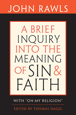 Brief Inquiry Into the Meaning of Sin and Faith: With on My Religion - John Rawls