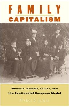 Poza produsului Family Capitalism: Wendels, Haniels, Falcks, and the Continental European Model - Harold James