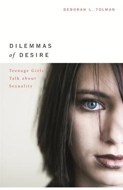 Coperta cărții 'Dilemmas of Desire: Teenage Girls Talk about Sexuality - Deborah L. Tolman'