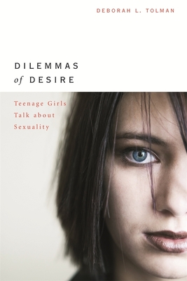 Coperta cărții 'Dilemmas of Desire: Teenage Girls Talk about Sexuality - Deborah L. Tolman'
