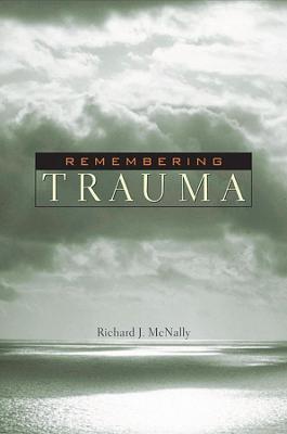 Remembering Trauma - Richard J. Mcnally