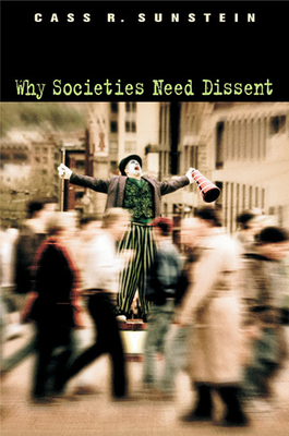 Why Societies Need Dissent (Revised) - Cass R. Sunstein