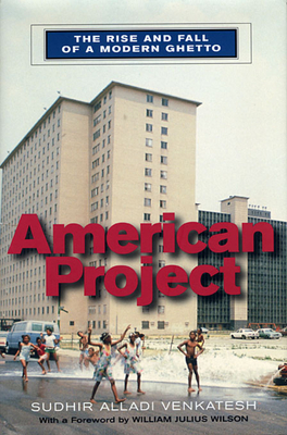 American Project: The Rise and Fall of a Modern Ghetto (Revised) - Sudhir Alladi Venkatesh