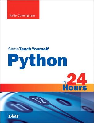Python in 24 Hours, Sams Teach Yourself - Katie Cunningham