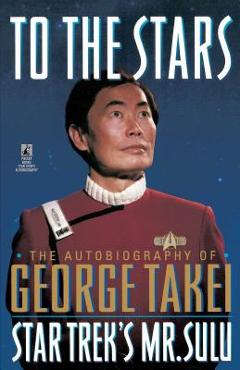 Poza produsului To the Stars: Autobiography of George Takei - George Takei
