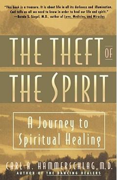 Poza produsului Theft of the Spirit: A Journey to Spiritual Healing - Carl Hammerschlag