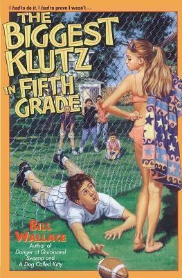 The Biggest Klutz in Fifth Grade - Bill Wallace