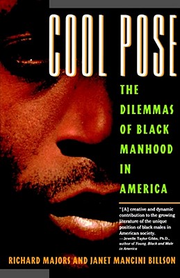 Cool Pose: The Dilemma of Black Manhood in America - Richard Majors