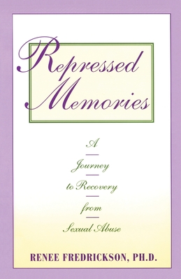 Repressed Memories: A Journey to Recovery from Sexual Abuse - Renee Fredrickson