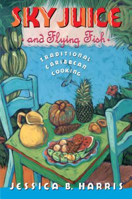 Sky Juice and Flying Fish: Tastes of a Continent - Jessica B. Harris