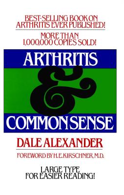 Arthritis and Common Sense - Dale Alexander